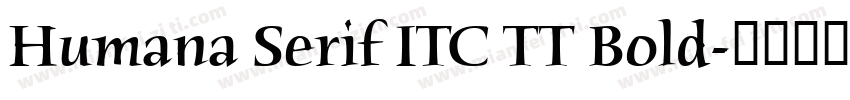 Humana Serif ITC TT Bold字体转换